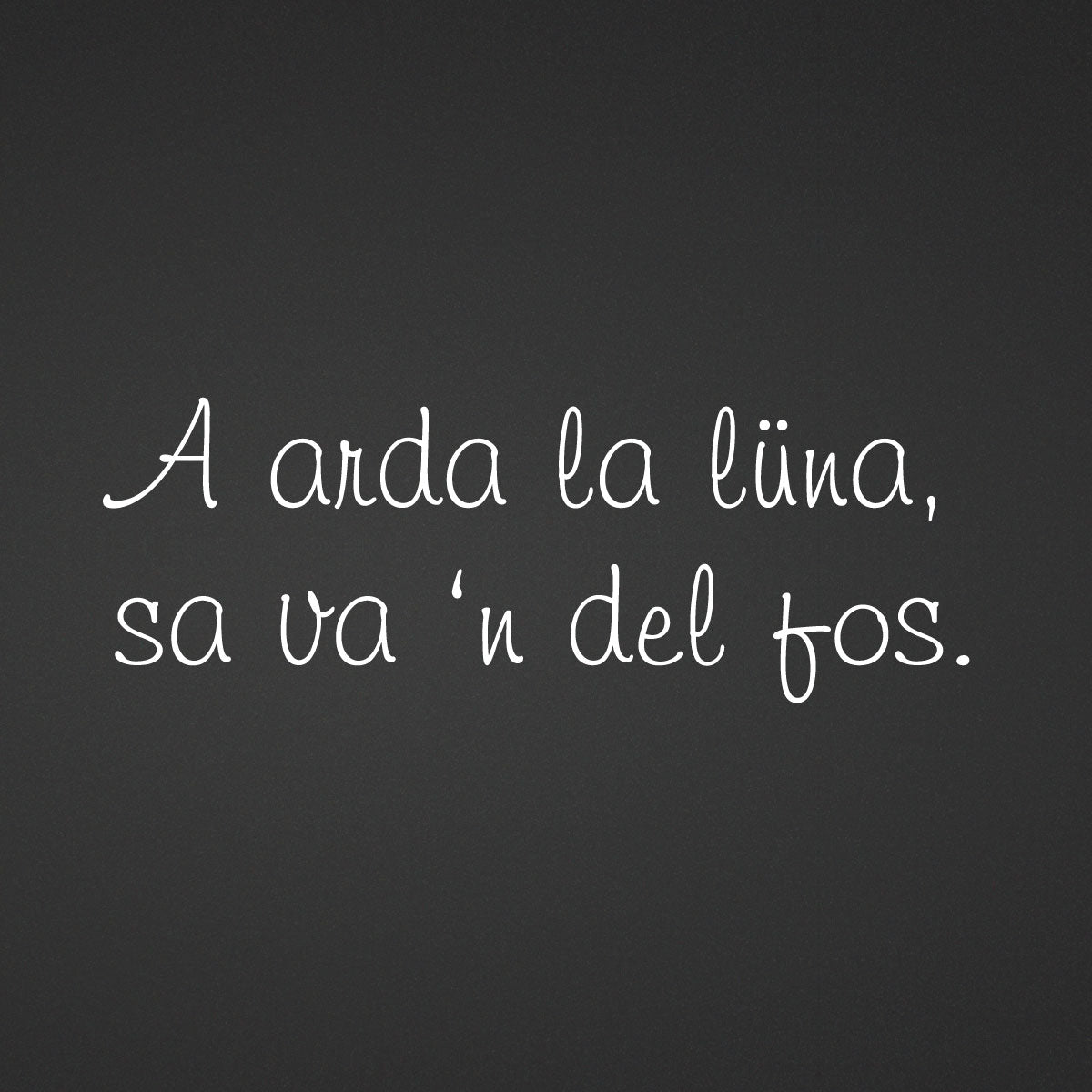 Adesivo "Dialetto bresciano" 'A ardà la luna sa va 'n del fos' - Poesia in dialetto bresciano ZIPPOPIU.it